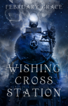 Wishing Cross Station - February Grace