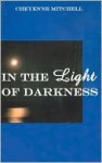 In the Light of Darkness - Cheyenne Mitchell