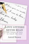 Love Letters Never Read: Verses of Love to Touch the Soul - Astrid Brown