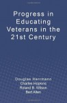 Progress in Educating Veterans in the 21st Century - Douglas Herrmann, Charles Hopkins, Roland B. Wilson, Allen Bert