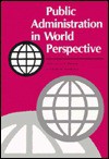 Public Administration in World Perspective - O.P. Dwivedi, Keith M. Henderson