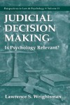 Judicial Decision Making: Is Psychology Relevant? - Lawrence S. Wrightsman Jr., Ronald Roesch