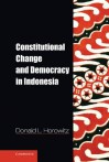 Constitutional Change and Democracy in Indonesia - Donald L. Horowitz