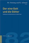 Der Eine Gott Und Die Gotter: Polytheismus Und Monotheismus Im Antiken Israel - Manfred Oeming