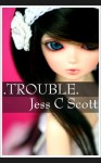 Trouble (poetry, contemporary, poetry book) - Jess C. Scott