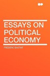 Essays on Political Economy - Frédéric Bastiat