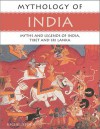 Mythology of India: Myths and Legends of India, Tibet and Sri Lanka - Rachel Storm