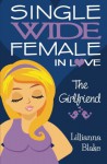 The Girlfriend (Single Wide Female in Love, Book 2) - Lillianna Blake, P. Seymour