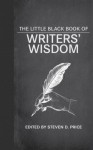 The Little Black Book of Writers' Wisdom - Steven D. Price