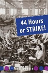 44 Hours or Strike! - Anne Dublin