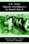 U.S. Army Signals Intelligence in World War II - James L. Gilbert, James Gilbert