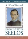 A Life of Blessed Francis Xavier Seelos, Redemptorist - Alicia Von Stamwitz