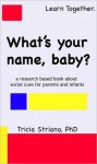 What's your name, baby? Social cues related to early learning - Tricia Striano