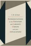 Representations of the Rotation and Lorentz Groups and Their Applications - И.М. Гельфанд, Р.А. Минлос, G Cummins