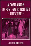 A Companion To Post War British Theatre - Philip Barnes