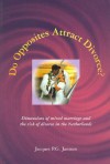 DO OPPOSITES ATTRACT DIVORCE? DIMENSIONS OF MIXED MARRIAGE.. - Jacques Janssen