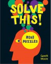 Solve This!: Word Puzzles - Gareth Moore