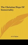 The Christian Hope of Immortality - A.E. Taylor