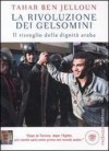 La rivoluzione dei gelsomini: Il risveglio della dignità araba - Tahar Ben Jelloun