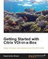 Getting Started with Citrix VDI-In-A-Box - Stuart Brown