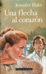 Una flecha al corazon - Jennifer Blake