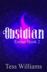 Obsidian (Ember Series book 2) - Tess Williams