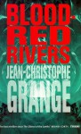 Blood Red Rivers - Jean-Christophe Grangé, Ian Monk