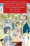 So You Think You Know Jane Austen?: A Literary Quizbook - John Sutherland, Deidre Le Faye