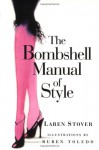 The Bombshell Manual of Style - Laren Stover, Ruben Toledo