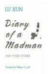 Diary of a Madman and Other Stories - Lu Xun, William A. Lyell