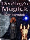 Destiny's Magick - Rae Morgan