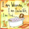 I Am Woman, I Am Invincible, I Am Tired... - Peter Pauper Press