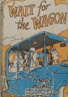 Wait for the Wagon - Mary Lasswell, George Price