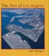 The Port of Los Angeles - Jane Sprague