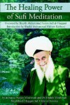 The Healing Power of Sufi Meditation - Sayyid Nurjan Mirahmadi, Shaykh Muhammad Nazim Adil Al-Haqqani