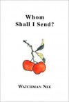 Whom Shall I Send? - Watchman Nee