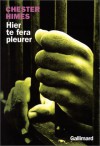 Hier te fera pleurer - Chester Himes