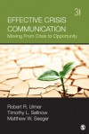 Effective Crisis Communication: Moving from Crisis to Opportunity - Robert R Ulmer, Timothy L Sellnow, Matthew Seeger