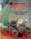 Decorative Cacti; A Guide To Succulent House Plants - Rudolf Subik