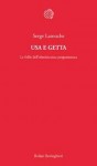 Usa e getta. Le follie dell'obsolescenza programmata - Serge Latouche, Fabrizio Grillenzoni