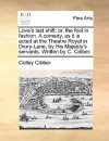 Love's Last Shift: Or, the Fool in Fashion. a Comedy, as It Is Acted at the Theatre Royal in Drury-Lane, by His Majesty's Servants. Writt - Colley Cibber