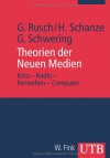 Theorien der Neuen Medien: Kino - Radio - Fernsehen - Computer (Uni-Taschenbücher M) - Gebhard Rusch, Helmut Schanze, Gregor Schwering