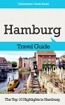 Hamburg Travel Guide: The Top 10 Highlights in Hamburg (Globetrotter Guide Books) - Marc Cook