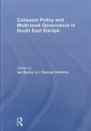 Cohesion Policy and Multi-Level Governance in South East Europe - Ian Bache, George Andreou