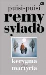 Kerygma & Martyria: Puisi-Puisi Remy Sylado - Remy Sylado