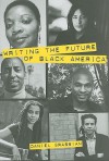 Writing the Future of Black America: Literature of the Hip-Hop Generation - Daniel Grassian, Grassian