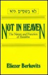 Not In Heaven: The Nature And Function Of Halakha - Eliezer Berkovits