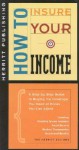 How to Insure Your Income: A Step-By-Step Guide to Buying the Coverage You Need at Prices You Can Afford First Edition - Merritt Publishing