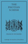 The Photian Schism: History and Legend - Francis Dvornik