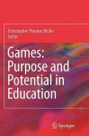Games: Purpose and Potential in Education - Christopher Miller
